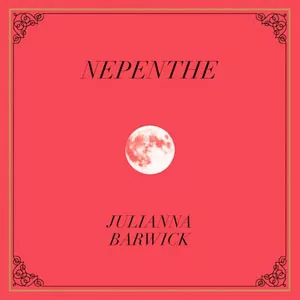 Nepenthe - Julianna Barwick