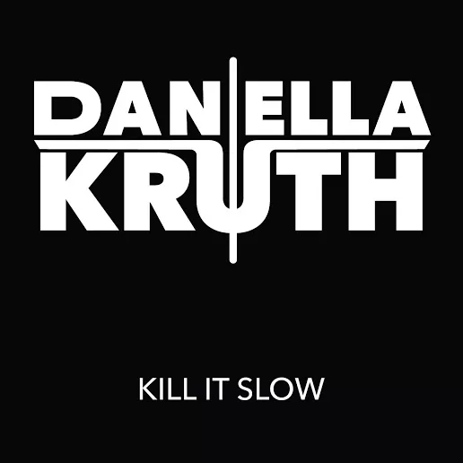 Kill It Slow - Daniella Kruth