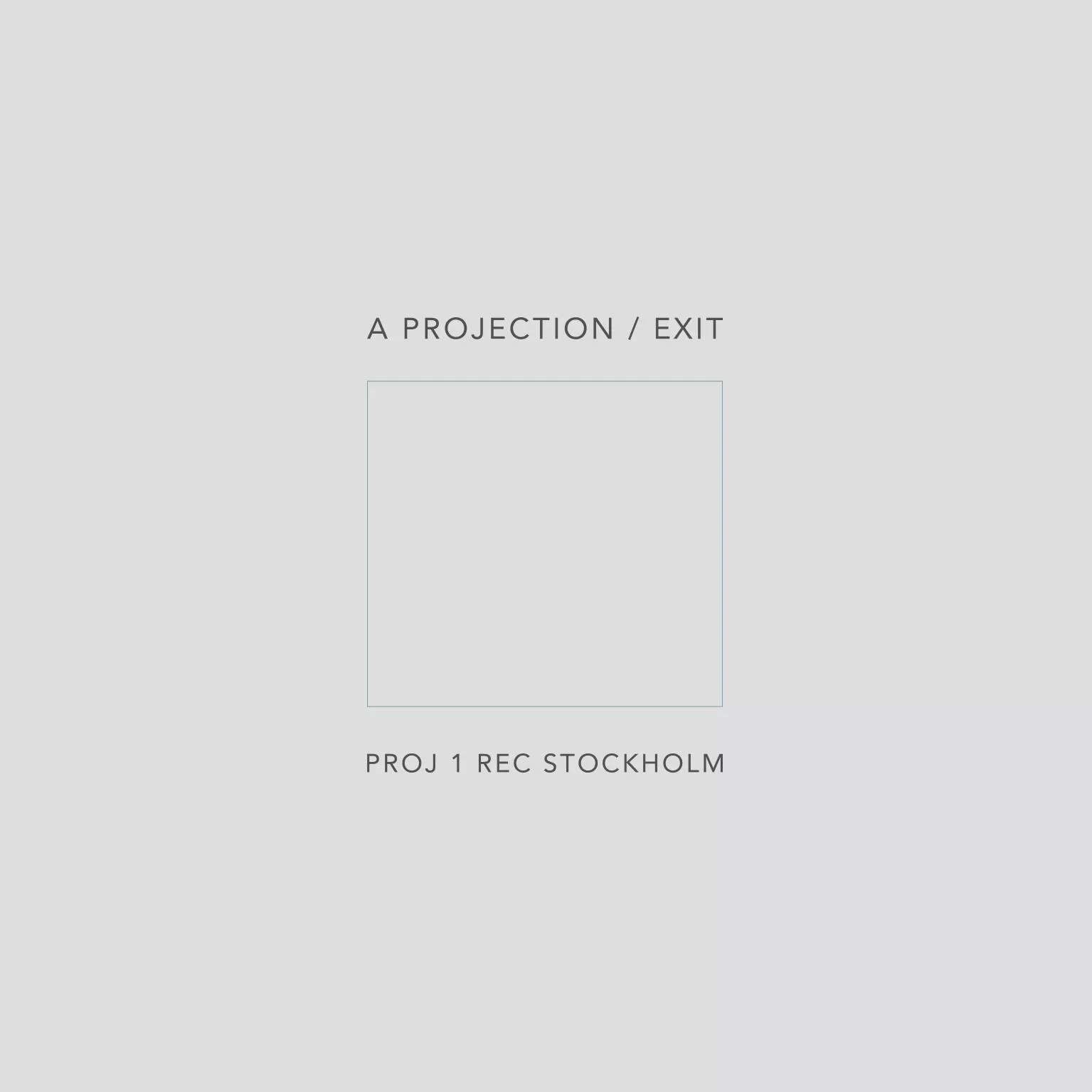Exit - A Projection