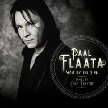 Wait By The Fire – The Songs Of Chip Taylor - Paal Flaata