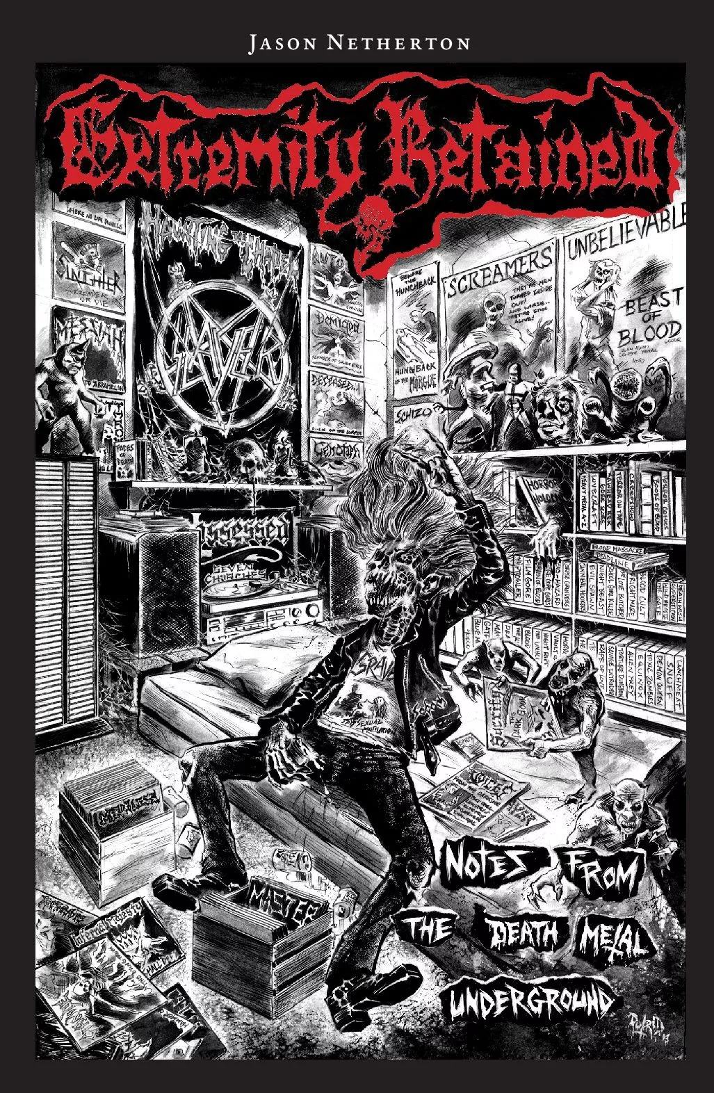 Extremity Retained: Notes From The Death Metal Underground - Jason Netherton