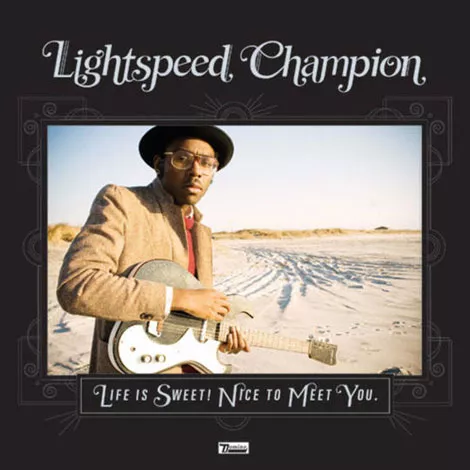 Life Is Sweet! Nice To Meet You - Lightspeed Champion