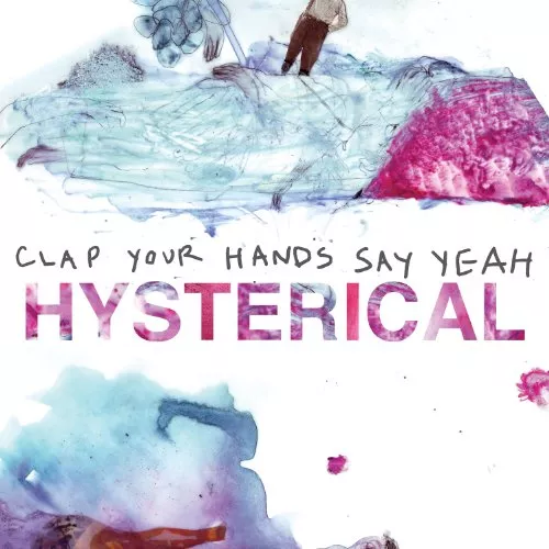 Hysterical - Clap Your Hands Say Yeah