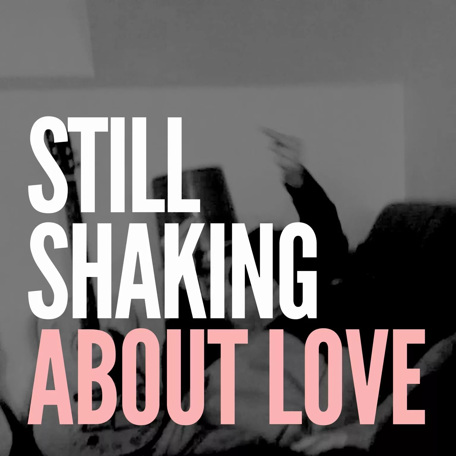 About Love - Still Shaking
