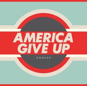 America Give Up - Howler