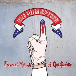 Enhanced Methods of Questioning - Jello Biafra and the Guantanamo School of Medicine