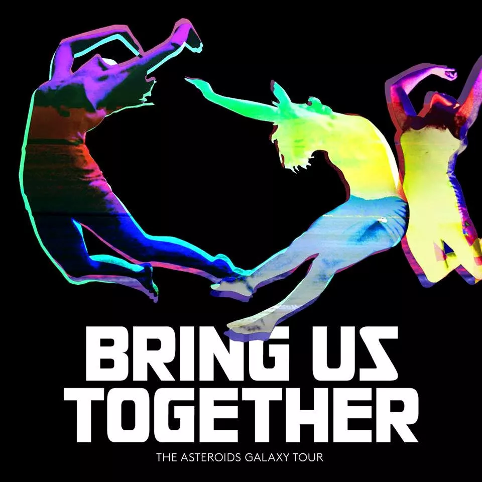 Bring Us Together - The Asteroids Galaxy Tour
