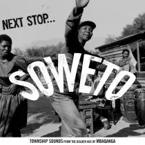Next Stop ... Soweto: Township Sounds From The Golden Age Of Mbaqanga - Diverse kunstnere