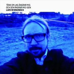 Tänk Om Jag Ängrar Mig Och Sen Ängrar Mig Igen - Lars Winnerbäck