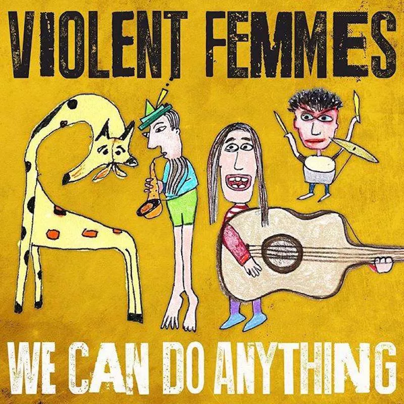 We Can Do Anything - Violent Femmes