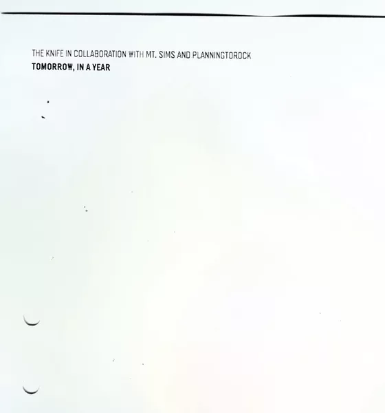Tomorrow, In A Year - The Knife in collaboration with Mt. Sims and Planningtorock