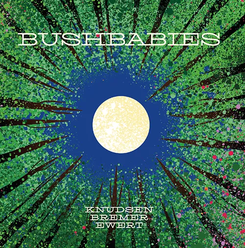 Bushbabies - Knudsen, Bremer, Ewert