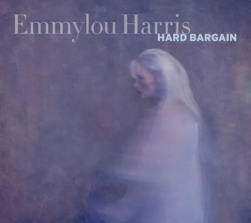 Hard Bargain - Emmylou Harris