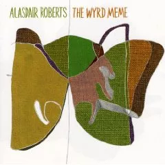 The Wyrd Meme - Alasdair Roberts