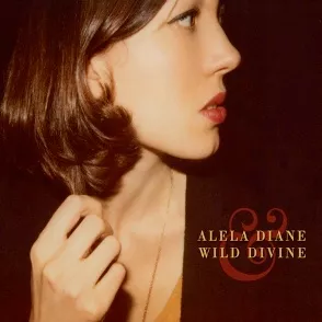 & Wild Divine - Alela Diane