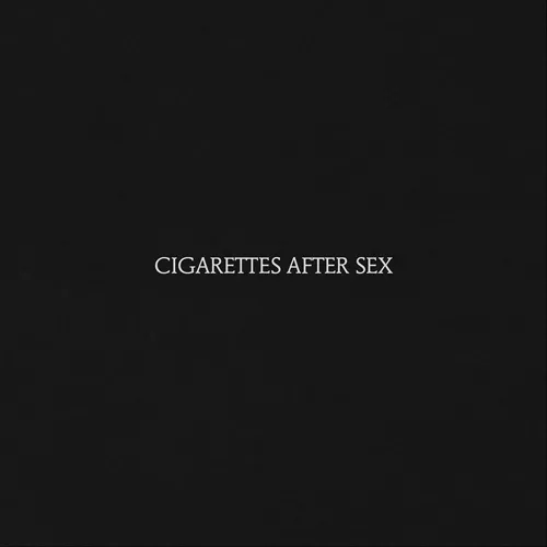 Cigarettes After Sex - Cigarettes After Sex