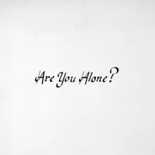 Are You Alone? - Majical Cloudz