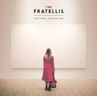 Eyes Wide, Tongue Tied - The Fratellis