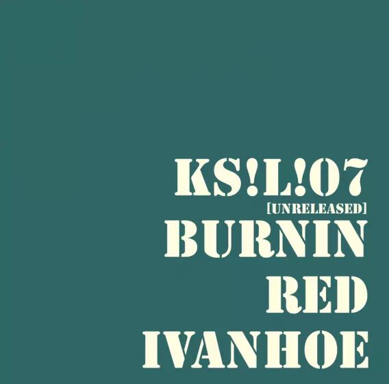 KS!L!07 Unreleased - Burnin Red Ivanhoe