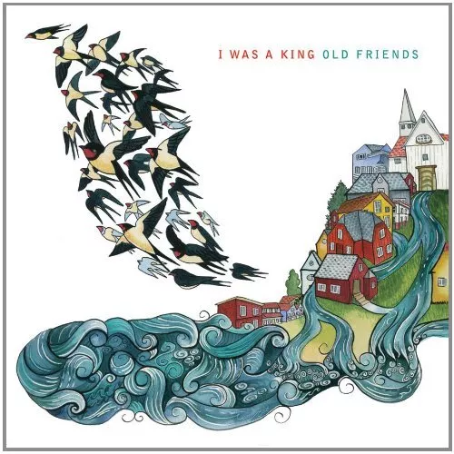 Old Friends - I Was A King