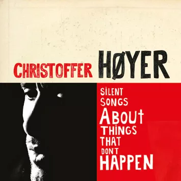 Silent Songs About Things That Don't Happen - Chris Høyer