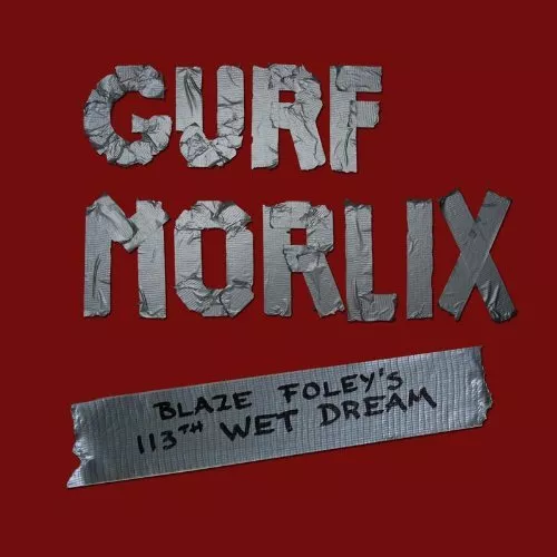 Blaze Foley’s 113th Wet Dream - Gurf Morlix
