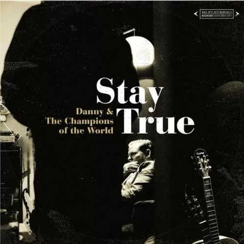 Stay True - Danny And The Champions Of The World