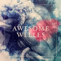 The Awesome Welles - The Awesome Welles