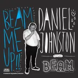 Beam Me Up! - Daniel Johnston