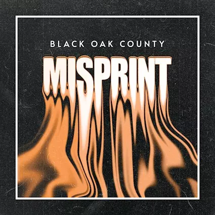 Misprint - Black Oak County