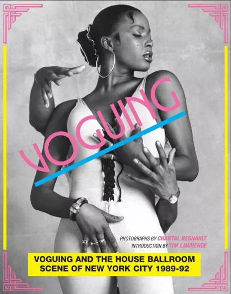 Voguing and the House Ballroom Scene of New York City 1989-92 - Chantal Regnault