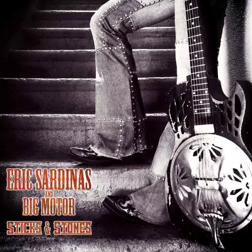 Sticks & Stones - Eric Sardinas and Big Motor