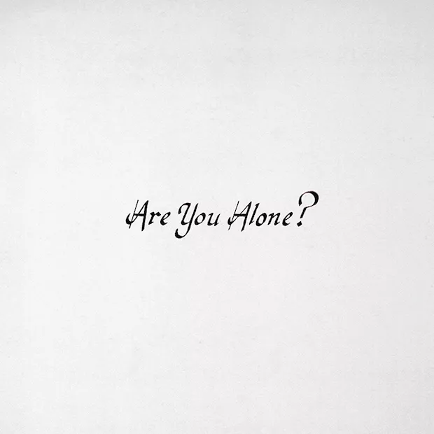 Are You Alone? - Majical Cloudz