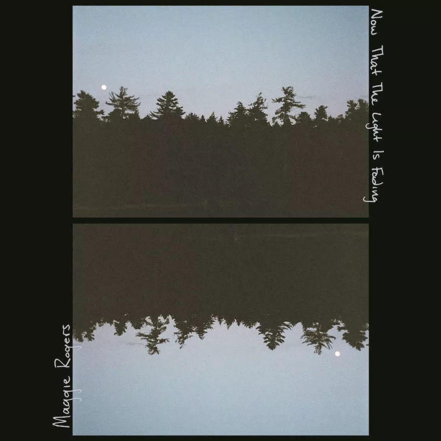Now That The Light Is Fading - Maggie Rogers