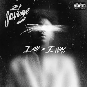 i am > i was - 21 Savage