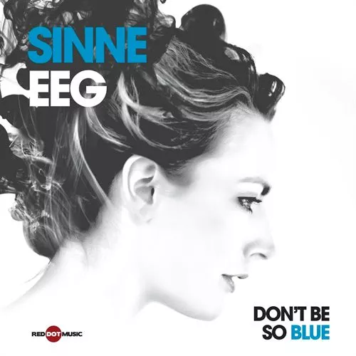 Don’t Be So Blue - Sinne Eeg