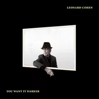 You Want It Darker - Leonard Cohen