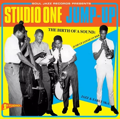 Studio One Jump Up - the Birth Of A Sound: Jump-Up Jamaican RnB, Jazz and Early Ska - Various