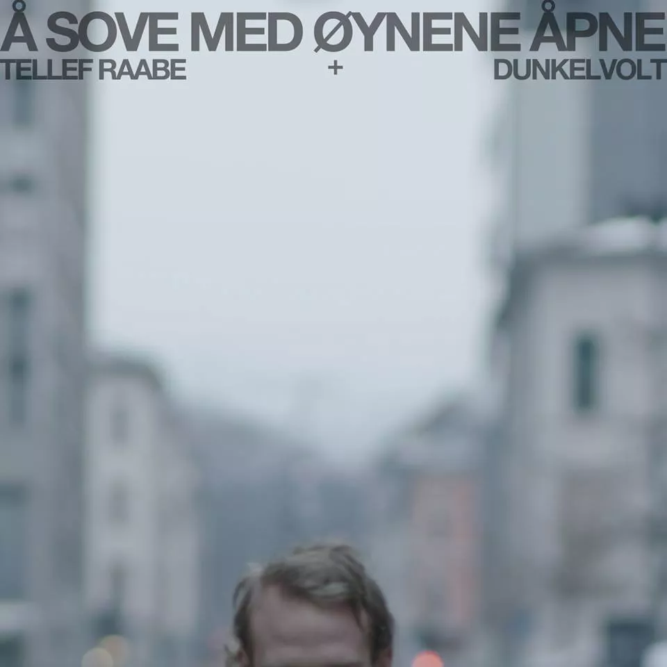 Å Sove Med Øynene Åpne Soundtrack - Tellef Raabe og Dunkelvolt