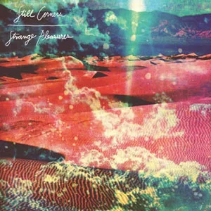 Strange Pleasures - Still Corners