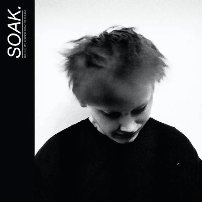 Before We Forgot How To Dream - SOAK
