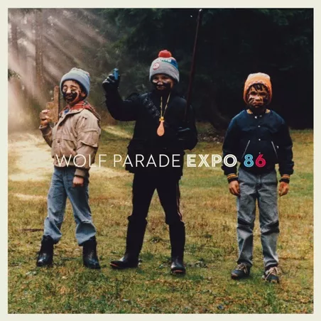 Expo 86 - Wolf Parade