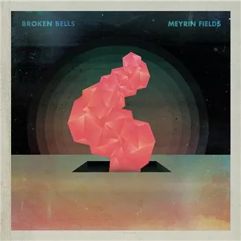 Meyrin Fields - Broken Bells