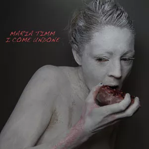 I Come Undone - Maria Timm