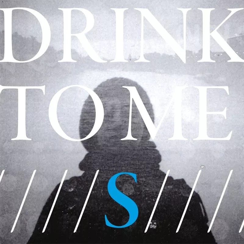 S - Drink To Me