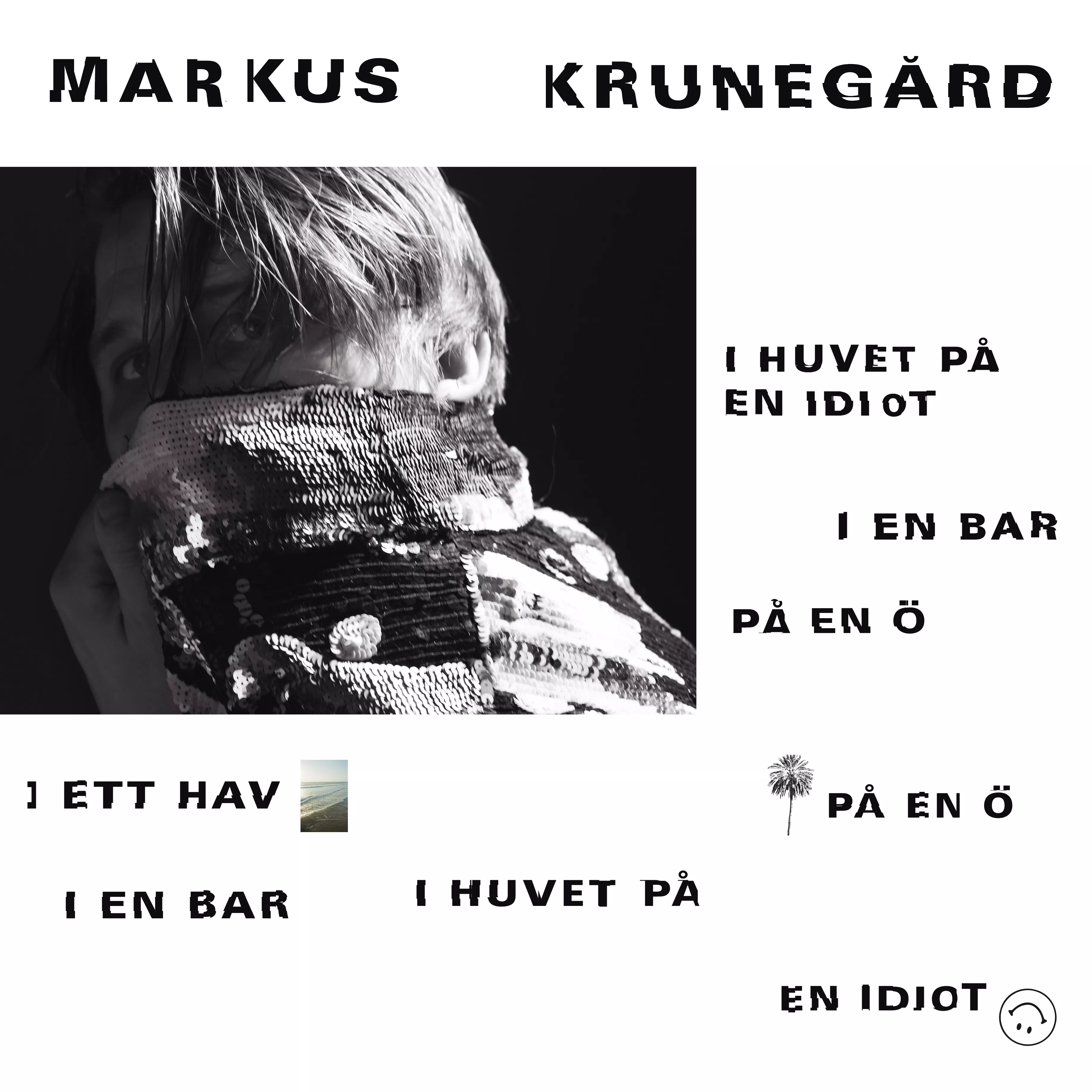 I Huvet På En Idiot, I En Bar, På En Ö, I Ett Hav, På En Ö, I En Bar, I Huvet På En Idiot - Markus Krunegård