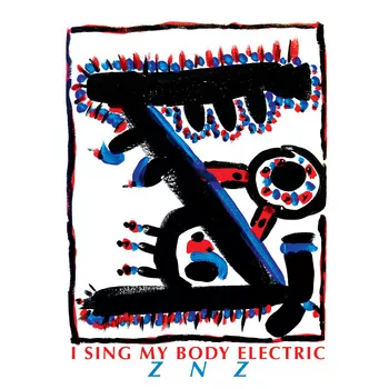 Z N Z - I Sing My Body Electric