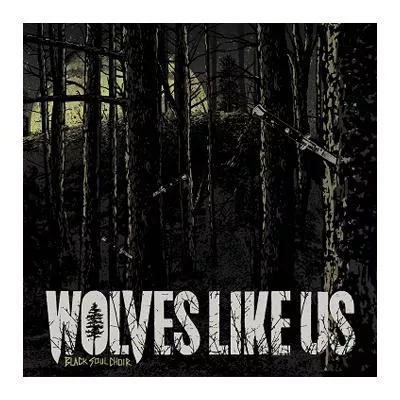 Black Soul Choir - Wolves Like Us