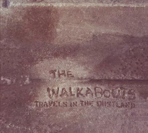 Travels In The Dustland - The Walkabouts