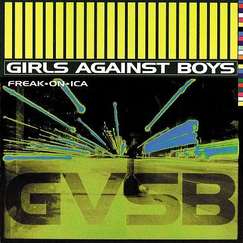 Freak*On*Ica - Girls Against Boys